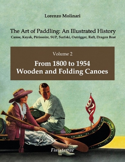 Volume two From 1800 to 1954 Wooden and Folding Canoes